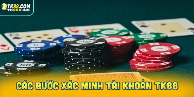 Các bước xác minh tài khoản TK88 chính chủ