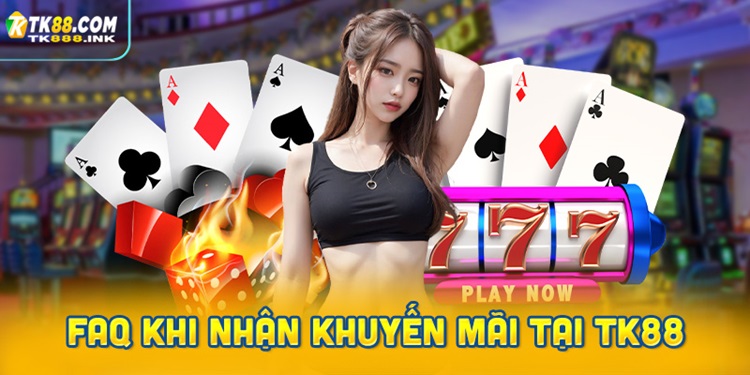 Những câu hỏi thường gặp khi nhận khuyến mãi tại TK88