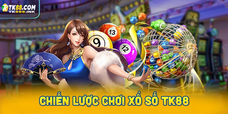 Chiến lược chơi Xổ số TK88