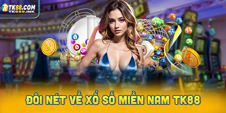 Đôi nét về Xổ số miền Nam TK88