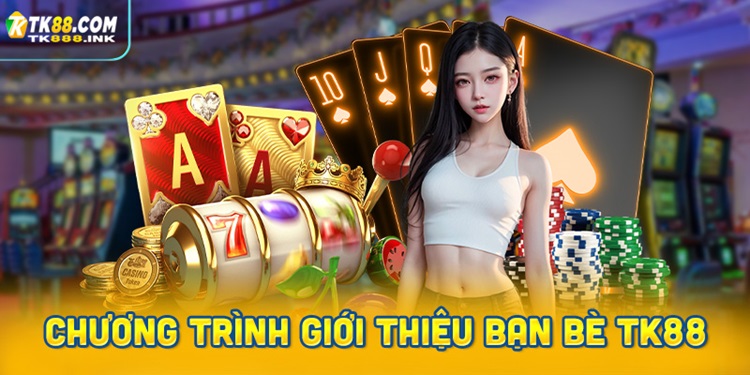 Chương trình giới thiệu bạn bè TK88