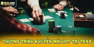 chương trình khuyến mãi hấp dẫn nhất tại TK88