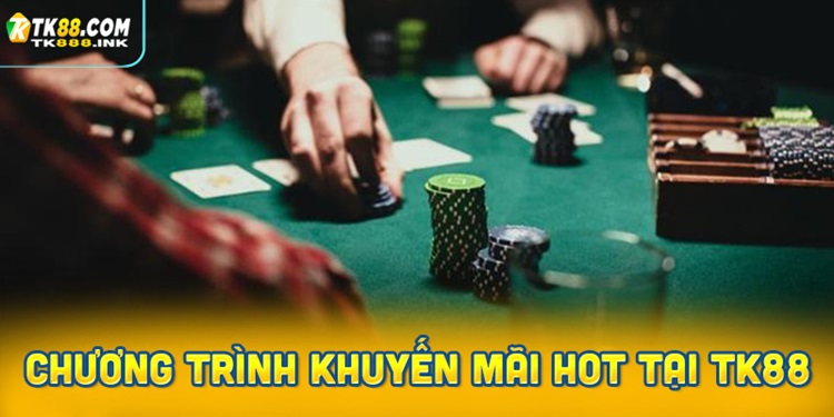 chương trình khuyến mãi hấp dẫn nhất tại TK88