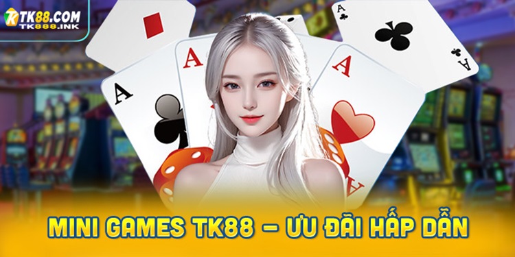 Mini Games TK88 - Sự kiện ưu đãi hấp dẫn nhất tại nhà cái