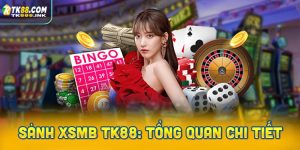 Sảnh XSMB TK88: Tổng quan chi tiết