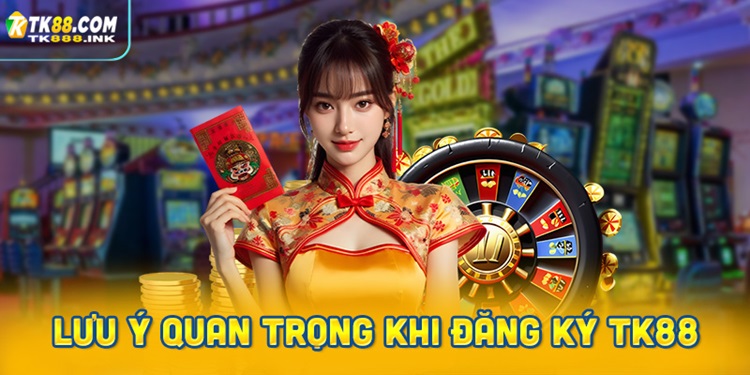 Những lưu ý quan trọng khi đăng ký TK88