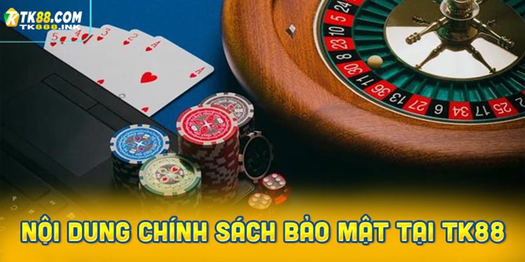 Nội quy trong chính sách bảo mật TK88