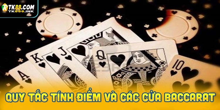 Quy tắc tính điểm và các cửa đặt trong cách chơi baccarat
